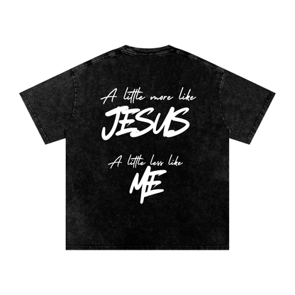A little more like Jesus Snow Washed Oversized Cotton T-Shirt